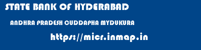 STATE BANK OF HYDERABAD  ANDHRA PRADESH CUDDAPHA MYDUKURA   micr code